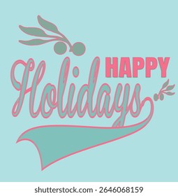 HAPPY HOLIDAYS - CHRISTMAS QUOTES -001, Typography T-Shirt Design, EPS File format, size 4000X4000 pixel, Editable file, Printable graphic, 300 DPI (PPI), with background.