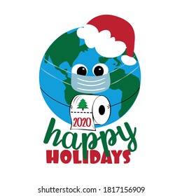 Happy Holidays - Cute Earth Planet In Mask With Toilet Paper. Funny Greeting Card For Christmas And New Year In Covid-19 Pandemic Self Isolated Period. 