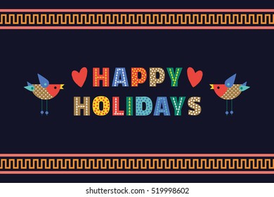 Happy Holidays cute fancy colorful letters. Cartoon cute greeting card headline text. Typographic playful poster concept. Design festive party words decoration banner background. Vector illustration.