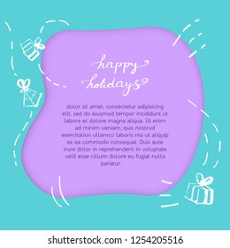 Happy holidays decorative background. Square card with 3D abstract paper cut shape and doodle style gift boxes. Colorful border. Copy space. Vector design layout.