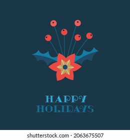 Happy holidays fancy minimalist vector. Fancy handwriting letterig. Christmas holly cute cartoon design. Xmas New Year celebration decoration background. Winter seasonal festive greeting card template