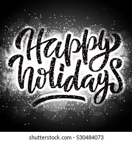 Happy holidays flyer design with glitter light sparkles festive effect, on dark background, with custom brush hand lettering. Vector illustration.