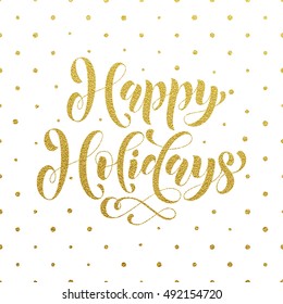 Happy Holidays Gold glitter ornate lettering for greeting card or invitations to celebrate Christmas, New Year. Hand drawn text. Vector illustration