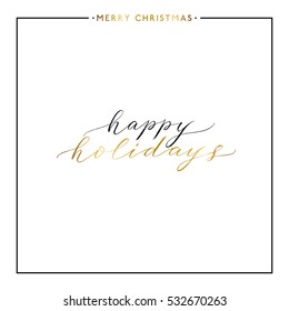 Happy holidays gold text isolated on white background, hand painted xmas quote, golden vector christmas lettering for holiday card, poster, banner, print, invitation, handwritten calligraphy