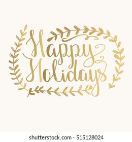 Happy Holidays - golden hand drawn lettering. Vector illustration. Greeting card template. Isolated.