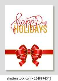 Happy holidays greeting card for new year and xmas. Christmas greeting card with calligraphic inscription and decorative ribbon bow. Celebration of annual winter events. Certificate or present vector