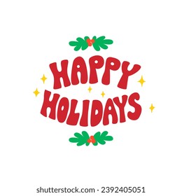 Happy holidays groovy retro lettering and mistletoe. Vector flat illustration in hippie style. Christmas poster, greeting card