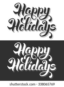 Happy Holidays hand drawn calligraphic lettering. Black or white variations. Vector illustration.