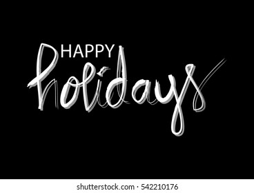 happy holidays. Hand drawn creative calligraphy.