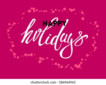 Happy holidays. Hand drawn creative calligraphy and brush pen lettering. Design for holiday greeting cards and invitations of the Merry Christmas and Happy New Year and seasonal holidays. Vector