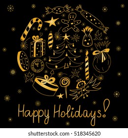 Happy Holidays! Hand Drawn Golden Doodle Holiday Set with Candies,  Gifts, Candle, Fir Trees, Angel, Stars and Snowflakes. Children Cute Drawings Arranged in a Circle on Black.Vector illustration.