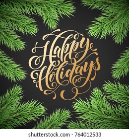 Happy Holidays hand drawn golden quote calligraphy for winter New Year greeting card background template. Vector Christmas tree fir branch wreath decoration garland on black premium lettering design