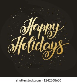 Happy Holidays - hand drawn lettering typography. Golden text on black background. Design for invitation and greeting card, banner, print, poster. Vector illustration