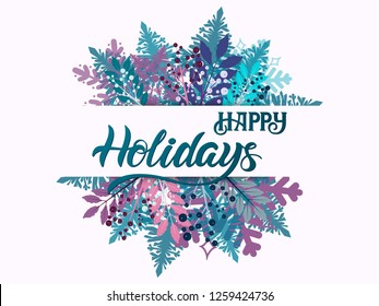Happy holidays hand drawn lettering for Christmas and New Year poster, gift tag and card. Happy holidays greeting card. Vector illustration. 