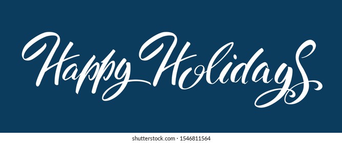 Happy Holidays! Hand drawn lettering. Text isolated on  for postcard, poster, banner design element.  Script calligraphy. Holiday lettering design.