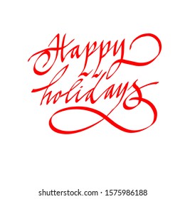 Happy holidays hand drawn lettering. Modern calligraphy script, calligraphy inscription, lettering. the inscription for the postcard. Design for print on shirt, poster, banner. vector