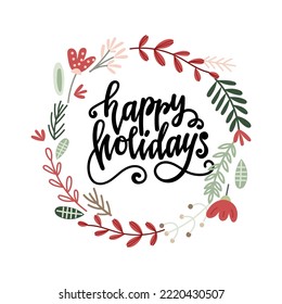 Happy Holidays - hand drawn lettering quote with a Christmas wreath, greeting card design. Vector illustration.