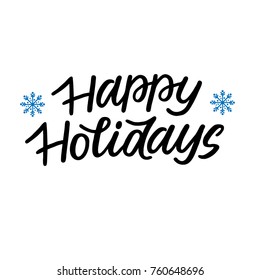 Happy holidays - hand drawn lettering. Vector calligraphy isolated on white background. 