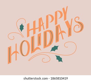 Happy holidays hand drawn phrase. Vintage vector calligraphy. Greeting holiday card, Christmas and New Year phrase. Hand lettering inscription to winter holiday design.