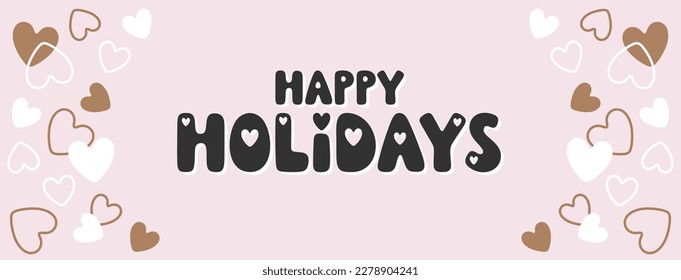 Happy Holidays hand drawn vector banner with decorative elements. Festive background for holiday design, greeting cards, prints. Modern trendy lettering for cheerful art. Flat vector illustration
