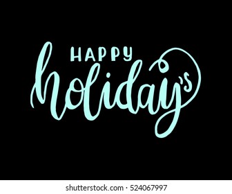 happy holidays. Hand Lettered Quote. Modern Calligraphy