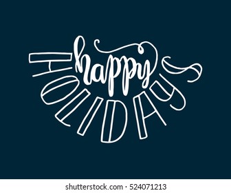 happy holidays. Hand Lettered Quote. Modern Calligraphy