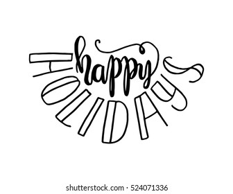 happy holidays. Hand Lettered Quote. Modern Calligraphy