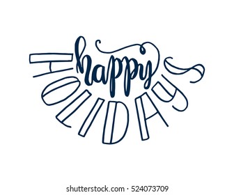happy holidays. Hand Lettered Quote. Modern Calligraphy