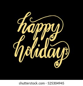 happy holidays. Hand Lettered Quote. Modern Calligraphy