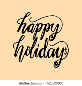 happy holidays. Hand Lettered Quote. Modern Calligraphy