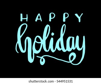 happy holidays. Hand Lettered Quote. Modern Calligraphy