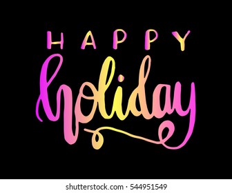happy holidays. Hand Lettered Quote. Modern Calligraphy
