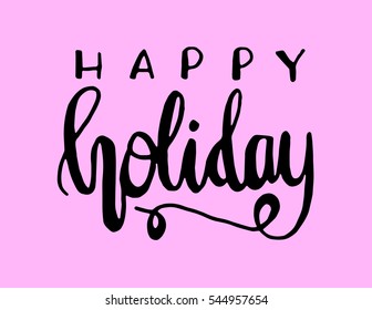 happy holidays. Hand Lettered Quote. Modern Calligraphy