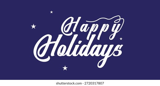 Happy Holidays Hand Lettered Typography with Stars on Blue Background