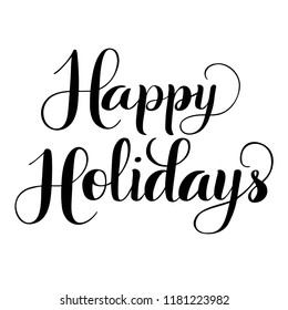 Happy Holidays hand lettering, black in brush calligraphy isolated on white background. Vector typography illustration.