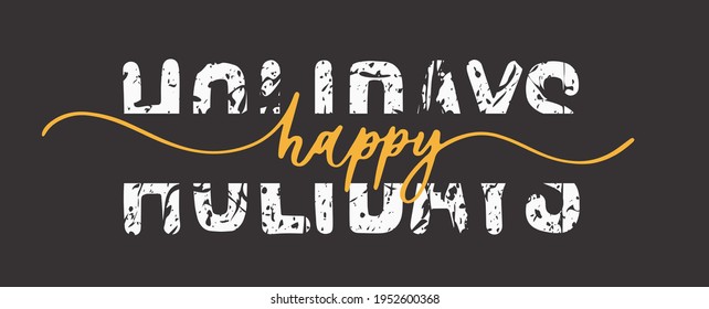 Happy Holidays. Hand lettering and calligraphy grunge quote.