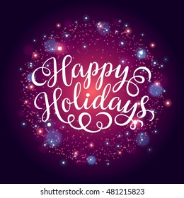 Happy Holidays hand lettering inscription on firework background. Hand drawing calligraphy phrases for greeting card, poster, banner, website, header, certificate, t-shirts. Vector illustration. 