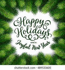Happy Holidays hand lettering inscription with frame of fir branches