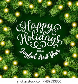 Happy Holidays hand lettering inscription with frame of fir branches