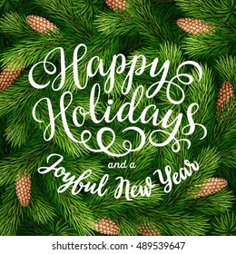 Happy Holidays hand lettering inscription on fir branches background