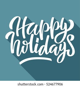 Happy holidays hand lettering with long shadow. Vector illustration. Can be used for holidays festive design.