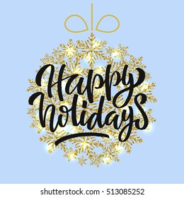 Happy holidays hand lettering on christmas ball shape with snowflakes background. Vector festive illustration.