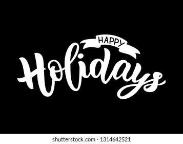 Happy holidays hand lettering phrase. Vector illustration. Motivation and inspiration quote for blogs and social media, greeting cards, t-shirt print, poster. Isolated on black background