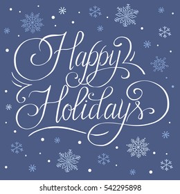 Happy Holidays, hand written lettering, caligraphic poster, vector illustration.