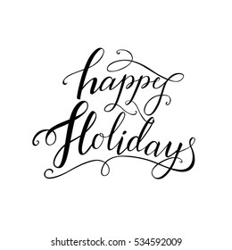 Happy holidays - Handdrawn creative calligraphy and brush pen lettering. Great Design for holiday greeting cards and invitations. On Happy New Year and seasonal holidays. vector