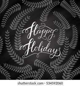 Happy holidays - Handdrawn creative calligraphy and brush pen lettering. Great Design for holiday greeting cards and invitations. On Happy New Year and seasonal holidays. vector.