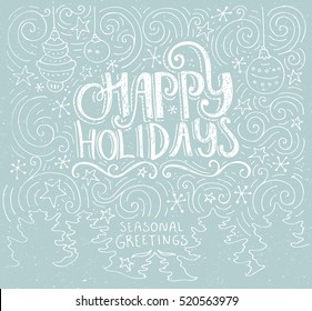 Happy Holidays - handdrawn lettering. Unique illustratuon with typography, swirls and Christmas trees on the background. Christmas card template.