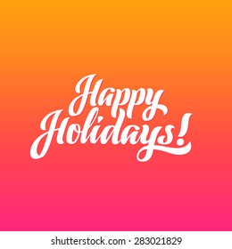 Happy Holidays hand-lettering. Handmade vector calligraphy