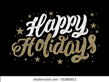 Happy Holidays hand-lettering. Handmade vector calligraphy for print, poster, greeting card, invitation. Typography design and hand lettering.