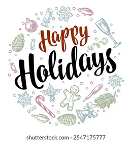 Happy Holidays handwriting calligraphy lettering. Circle shape with gingerbread, candy, mistletoe, bell, serpentine, rocket, snowflake, pine cone, fir branch, toy. Vector vintage color engraving